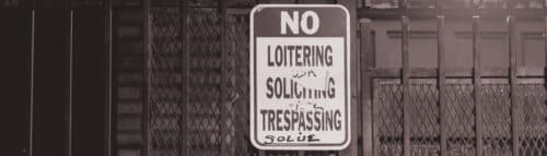 No Loitering, Soliciting, Trespassing